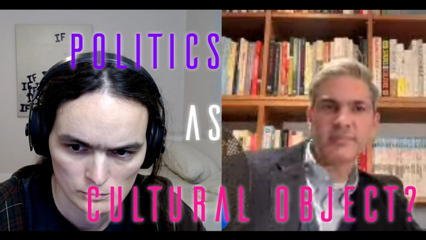Neon Liberalism #55: Politics As Culture
